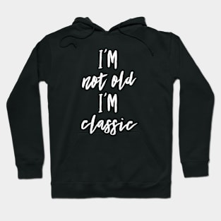 i'm not old i'm classic 1 Hoodie